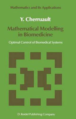 Cover image for Mathematical Modelling in Biomedicine: Optimal Control of Biomedical Systems