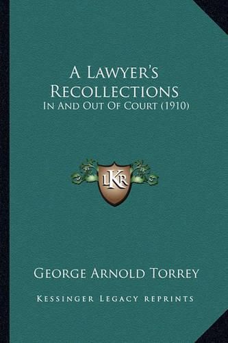 Cover image for A Lawyer's Recollections: In and Out of Court (1910)