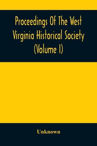 Cover image for Proceedings Of The West Virginia Historical Society (Volume I)