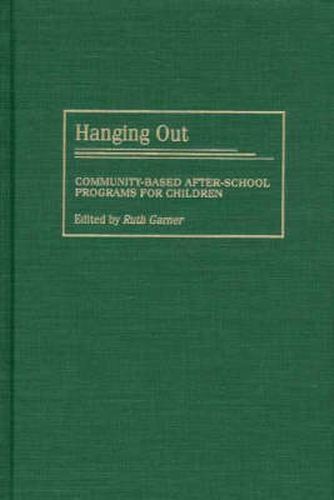 Cover image for Hanging Out: Community-Based After-School Programs for Children