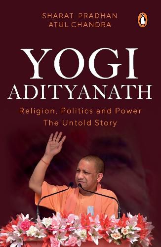 Cover image for Yogi Adityanath: Religion, Politics and Power: The Untold Story