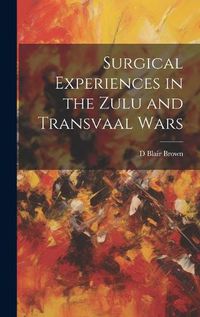 Cover image for Surgical Experiences in the Zulu and Transvaal Wars