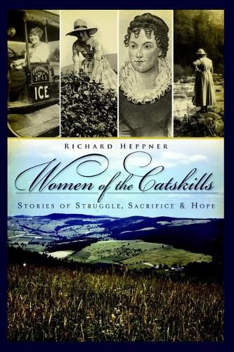 Cover image for Women of the Catskills: Stories of Struggle, Sacrifice & Hope