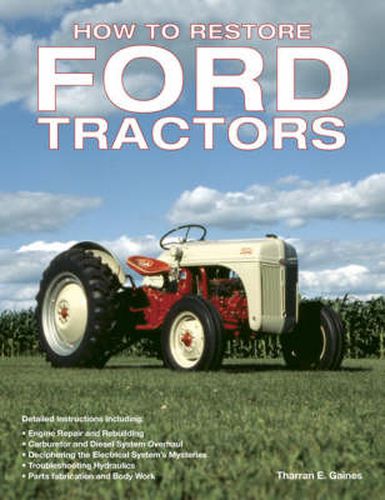 Cover image for How to Restore Ford Tractors: The Ultimate Guide to Rebuilding and Restoring N-Series and Later Tractors 1939-1962