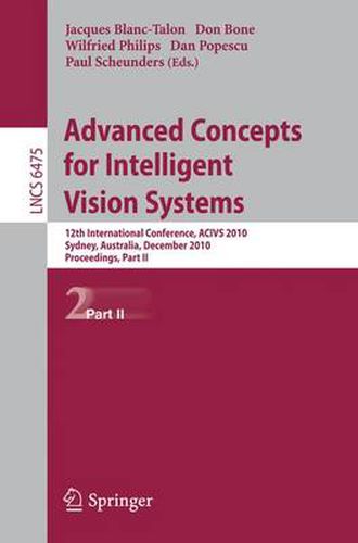 Cover image for Advanced Concepts for Intelligent Vision Systems: 12th International Conference, ACIVS 2010, Sydney, Australia, December 13-16, 2010, Proceedings, Part II