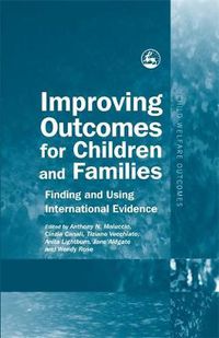 Cover image for Improving Outcomes for Children and Families: Finding and Using International Evidence