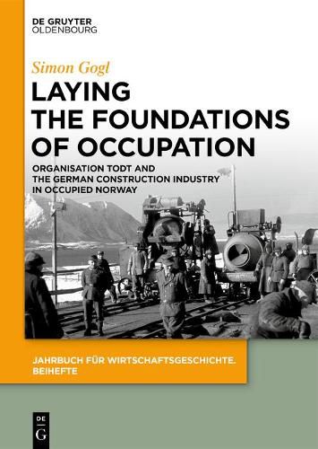 Laying the Foundations of Occupation: Organisation Todt and the German Construction Industry in Occupied Norway