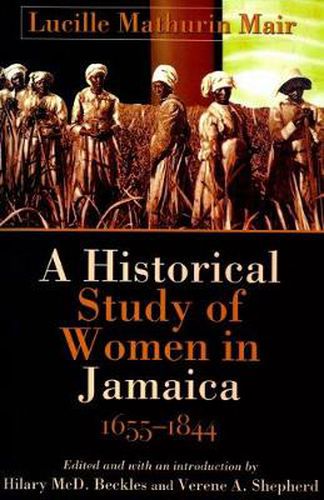 Cover image for A Historical Study of Women in Jamaica, 1655-1844