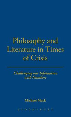 Cover image for Philosophy and Literature in Times of Crisis: Challenging our Infatuation with Numbers