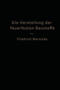 Cover image for Die Herstellung Der Feuerfesten Baustoffe