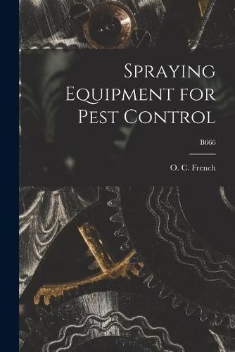 Cover image for Spraying Equipment for Pest Control; B666