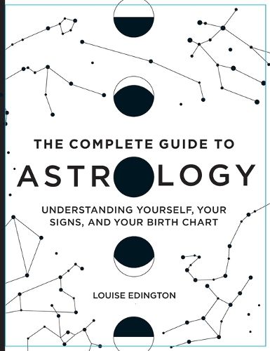 Cover image for The Complete Guide to Astrology: Understanding Yourself, Your Signs, and Your Birth Chart