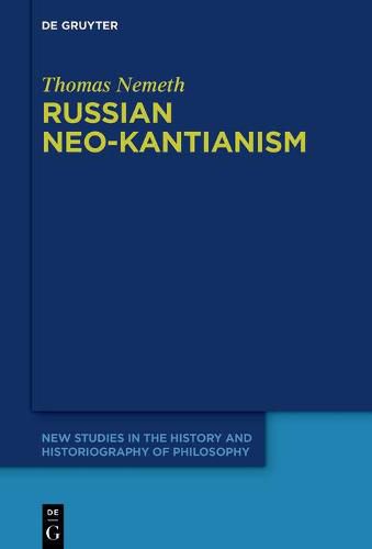 Cover image for Russian Neo-Kantianism: Emergence, Dissemination, and Dissolution