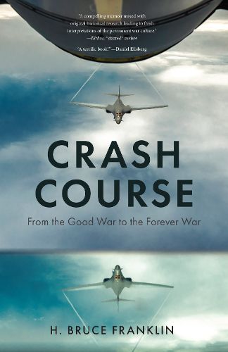 Cover image for Crash Course: From the Good War to the Forever War