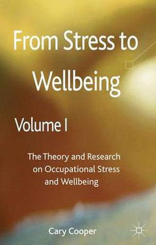 Cover image for From Stress to Wellbeing Volume 1: The Theory and Research on Occupational Stress and Wellbeing