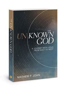 Cover image for The Unknown God: A Journey with Jesus from East to West