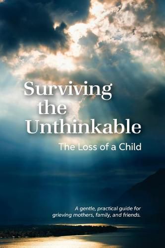 Cover image for Surviving the Unthinkable: The Loss of a Child