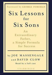Cover image for Six Lessons for Six Sons: An Extraordinary Father, a Simple Formula for Success