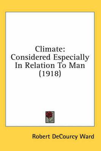 Climate: Considered Especially in Relation to Man (1918)