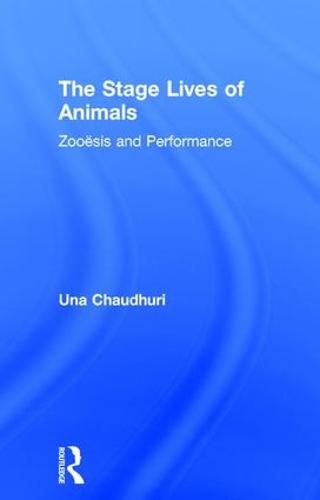 Cover image for The Stage Lives of Animals: Zooesis and Performance