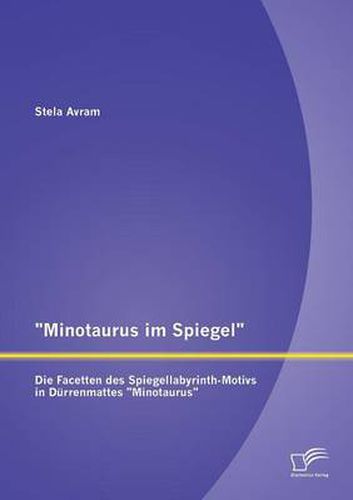 Cover image for Minotaurus im Spiegel: Die Facetten des Spiegellabyrinth-Motivs in Durrenmattes Minotaurus