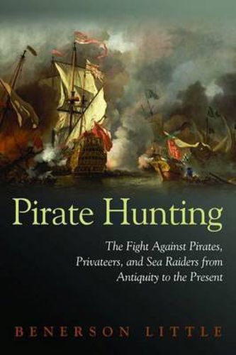 Cover image for Pirate Hunting: The Fight Against Pirates, Privateers, and Sea Raiders from Antiquity to the Present