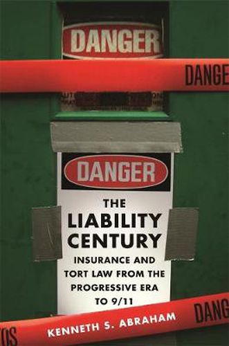 Cover image for The Liability Century: Insurance and Tort Law from the Progressive Era to 9/11