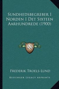 Cover image for Sundhedsbegreber I Norden I Det Sixteen Aarhundrede (1900)