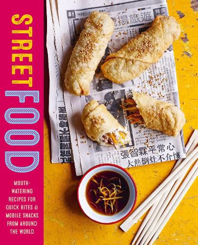 Cover image for Street Food: Mouth-Watering Recipes for Quick Bites and Mobile Snacks from Around the World