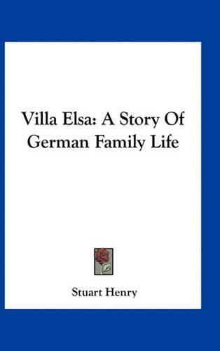 Cover image for Villa Elsa: A Story of German Family Life