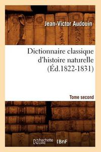 Cover image for Dictionnaire Classique d'Histoire Naturelle. Tome Second (Ed.1822-1831)