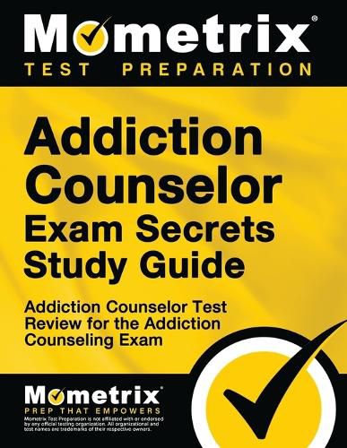 Cover image for Addiction Counselor Exam Secrets Study Guide: Addiction Counselor Test Review for the Addiction Counseling Exam