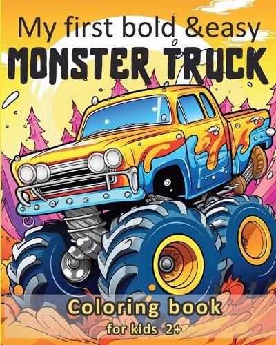 Cover image for My first bold and easy Monster Truck - Coloring book for kids 2+