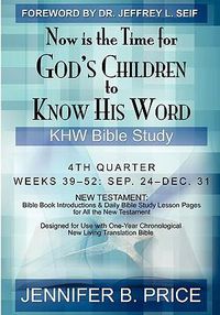 Cover image for Now Is The Time For God's Children to Know His Word: 4th Quarter - KHW Bible Study