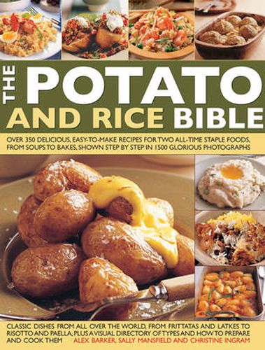 Cover image for The Potato and Rice Bible: Over 350 Delicious Easy-to-Make Recipes for Two All-Time Staple Foods, from Soups to Bakes, Shown Step by Step in 1500 Glorious Photographs
