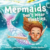 Cover image for Mermaids Don't Wear Floaties
