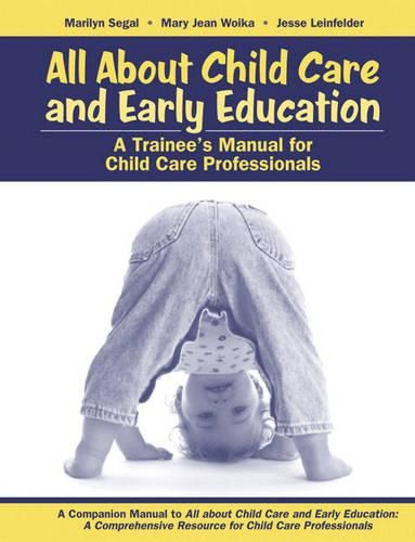 Cover image for All About Child Care and Early Education: A Trainee's Manual for Child Care Professionals