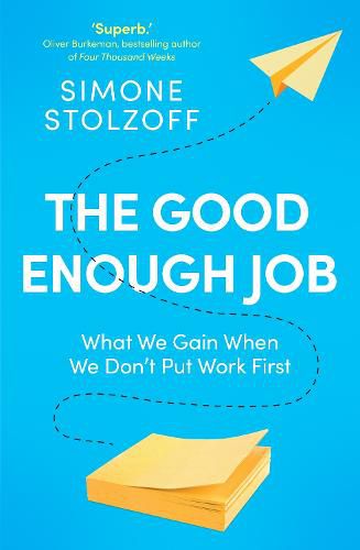 The Good Enough Job: What We Gain When We Live Beyond Work