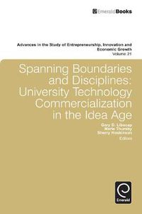 Cover image for Spanning Boundaries and Disciplines: University Technology Commercialization in the Idea Age