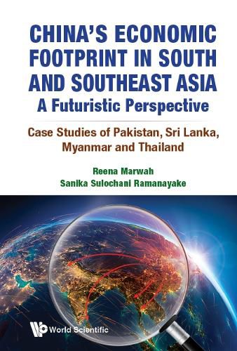 Cover image for China's Economic Footprint In South And Southeast Asia: A Futuristic Perspective - Case Studies Of Pakistan, Sri Lanka, Myanmar And Thailand