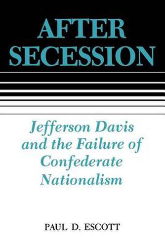 Cover image for After Secession: Jefferson Davis and the Failure of Confederate Nationalism