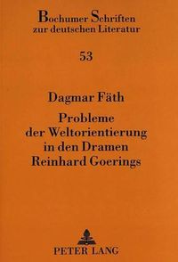 Cover image for Probleme Der Weltorientierung in Den Dramen Reinhard Goerings