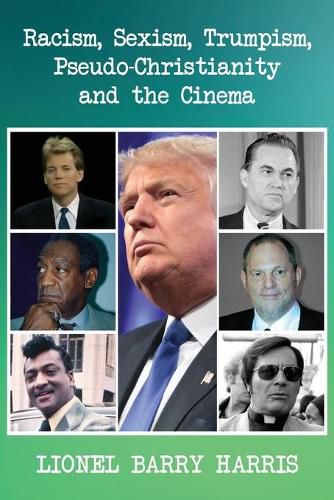 Cover image for Racism, Sexism, Trumpism, Pseudo-Christianity and the Cinema