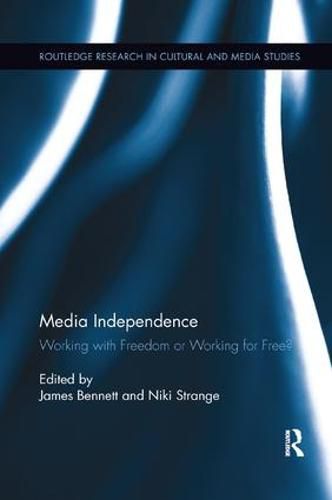 Cover image for Media Independence: Working with Freedom or Working for Free?