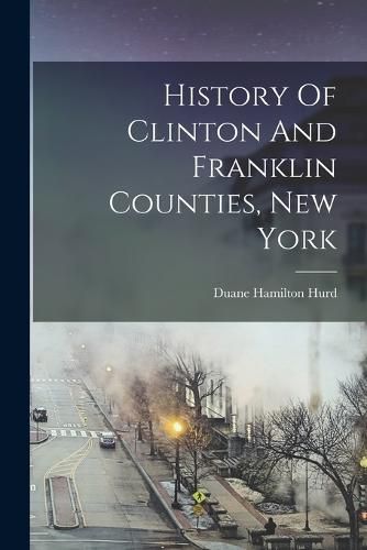 Cover image for History Of Clinton And Franklin Counties, New York