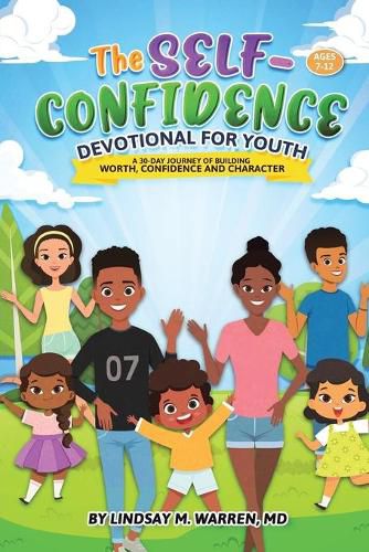 Cover image for The Self-Confidence Devotional for Youth: A 30-Day Journey of Building Worth, Confidence and Character