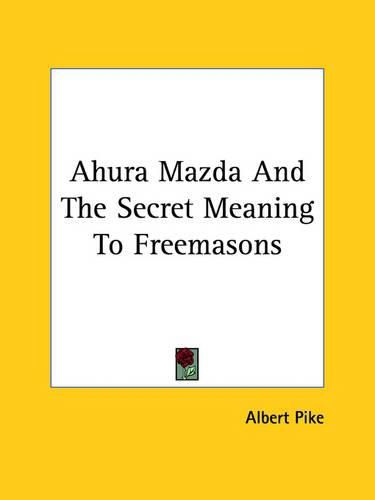 Cover image for Ahura Mazda and the Secret Meaning to Freemasons