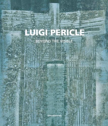 Luigi Pericle: 1916-2001. Beyond the Visible