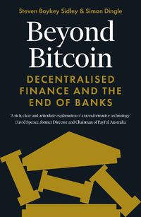 Cover image for Beyond Bitcoin: Decentralised Finance and the End of Banks