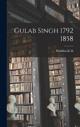 Cover image for Gulab Singh 1792 1858